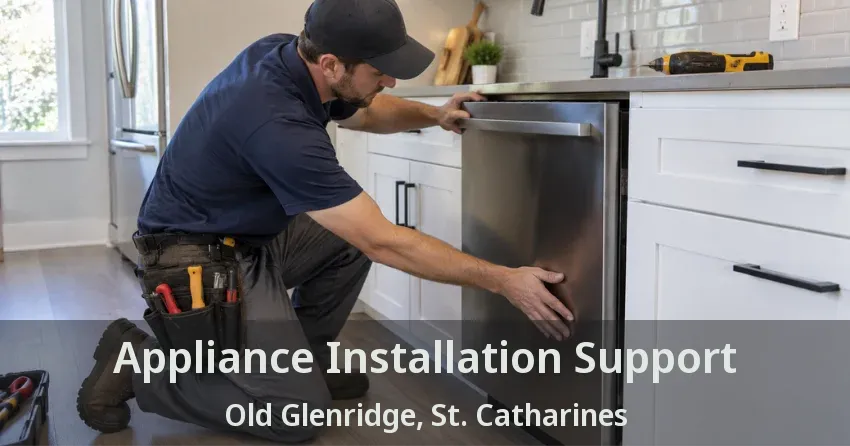Appliance Installation Support Old Glenridge, St. Catharines - ON