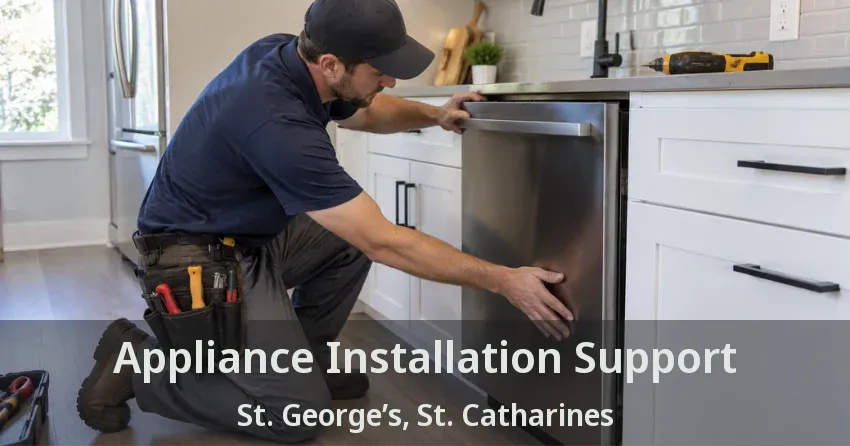 Appliance Installation Support St. George’s, St. Catharines - ON