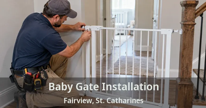 Baby Gate Installation Fairview, St. Catharines - ON