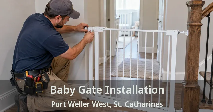 Baby Gate Installation Port Weller West, St. Catharines - ON
