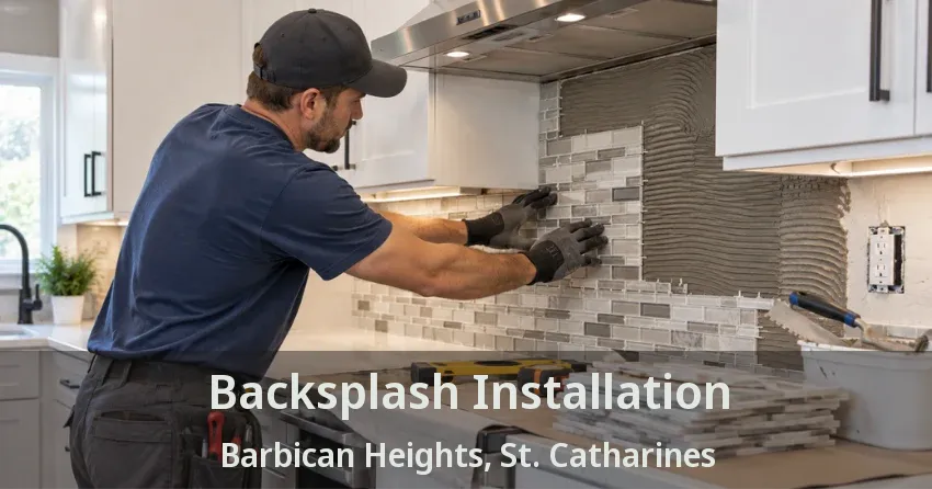 Backsplash Installation Barbican Heights, St. Catharines - ON