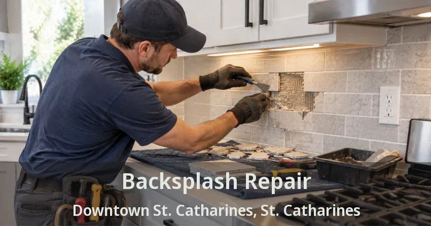 Backsplash Repair Downtown St. Catharines, St. Catharines - ON