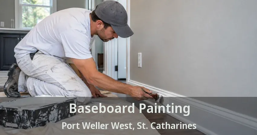 Baseboard Painting Port Weller West, St. Catharines - ON