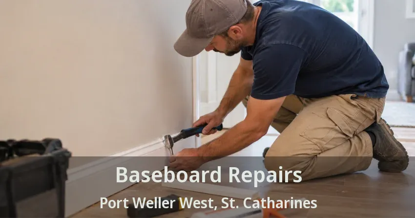 Baseboard Repairs Port Weller West, St. Catharines - ON
