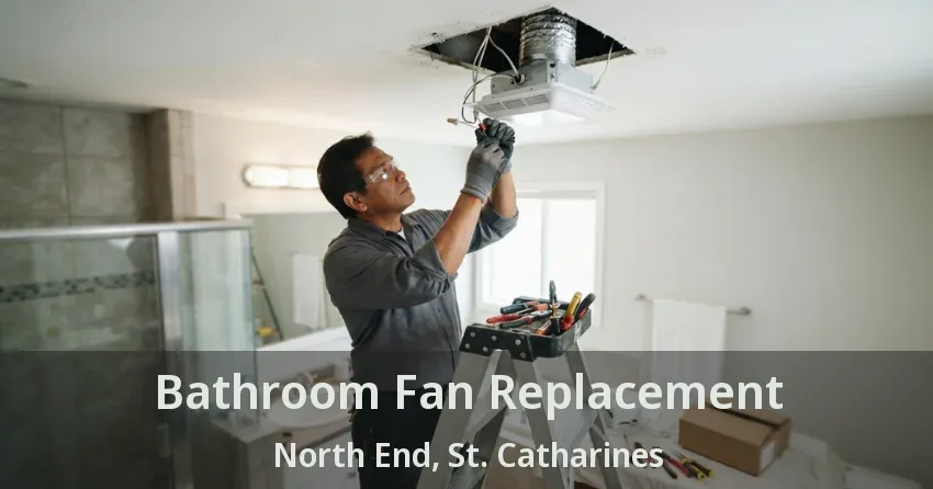 Bathroom Fan Replacement North End, St. Catharines - ON