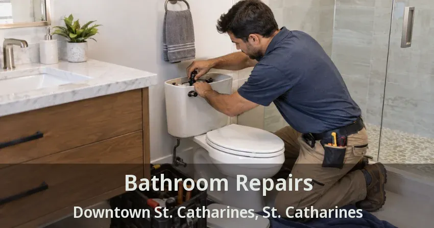 Bathroom Repairs Downtown St. Catharines, St. Catharines - ON