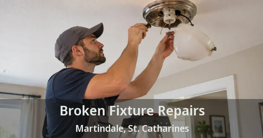 Broken Fixture Repairs Martindale, St. Catharines - ON