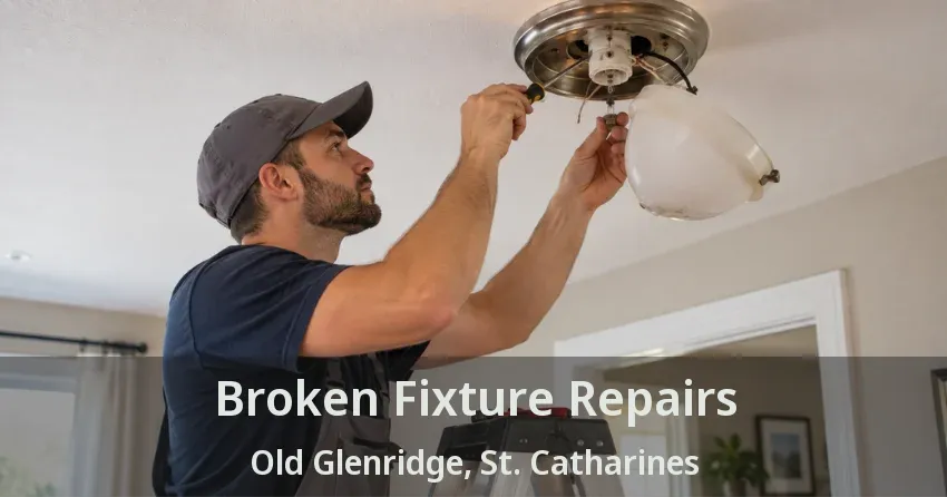 Broken Fixture Repairs Old Glenridge, St. Catharines - ON