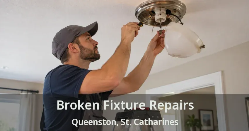 Broken Fixture Repairs Queenston, St. Catharines - ON