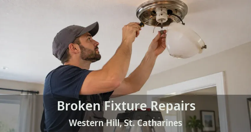 Broken Fixture Repairs Western Hill, St. Catharines - ON