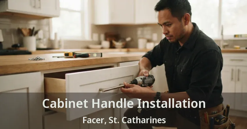 Cabinet Handle Installation Facer, St. Catharines - ON