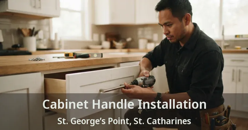 Cabinet Handle Installation St. George’s Point, St. Catharines - ON