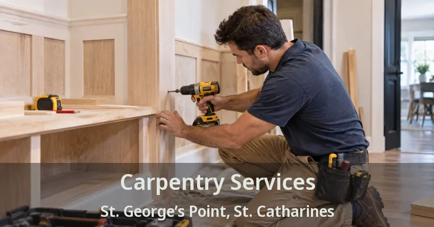 Carpentry Services St. George’s Point, St. Catharines - ON