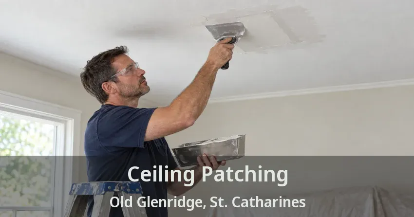 Ceiling Patching Old Glenridge, St. Catharines - ON