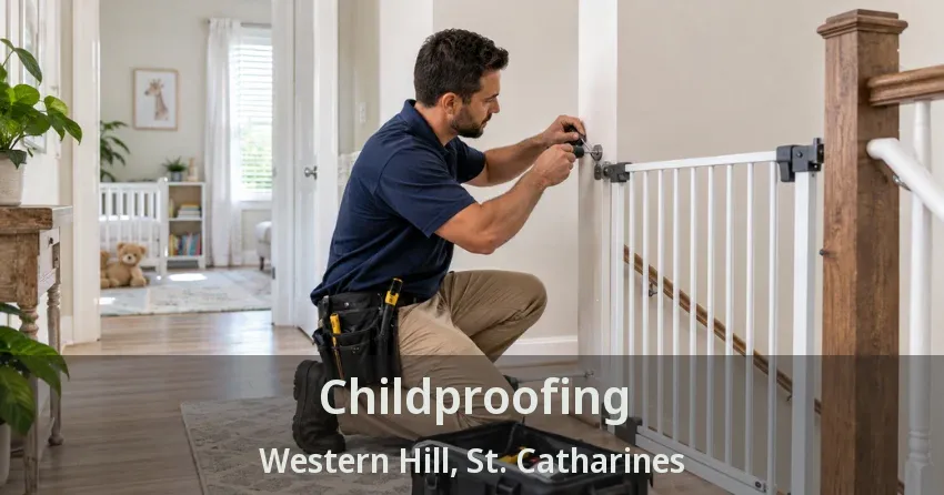 Childproofing Western Hill, St. Catharines - ON