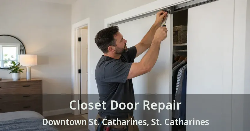 Closet Door Repair Downtown St. Catharines, St. Catharines - ON