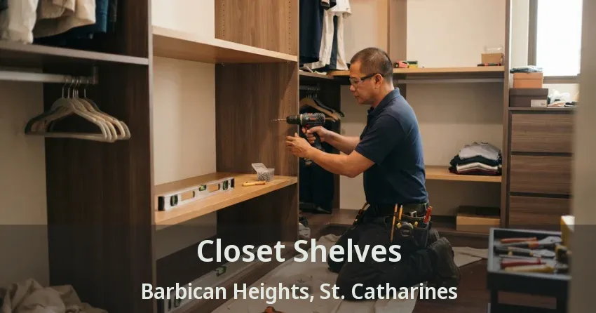 Closet Shelves Barbican Heights, St. Catharines - ON