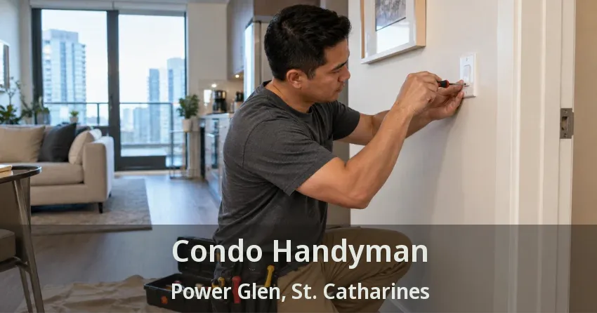 Condo Handyman Power Glen, St. Catharines - ON