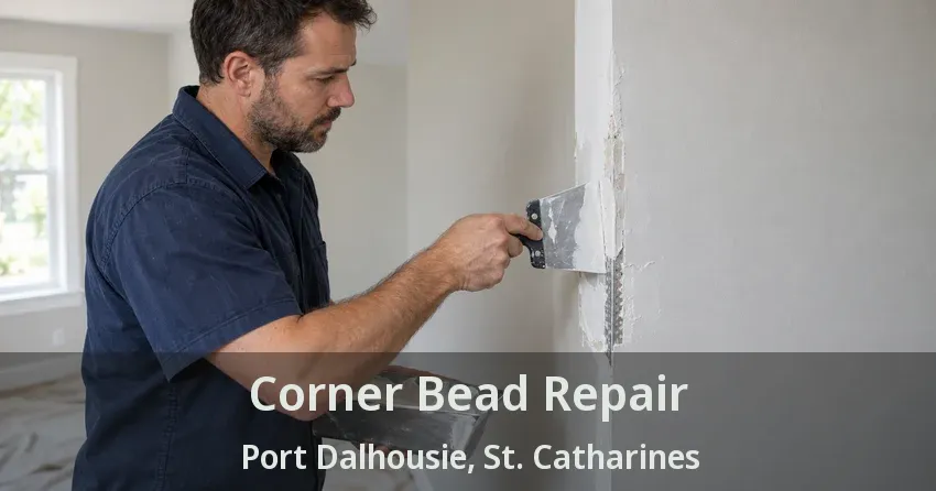 Corner Bead Repair Port Dalhousie, St. Catharines - ON