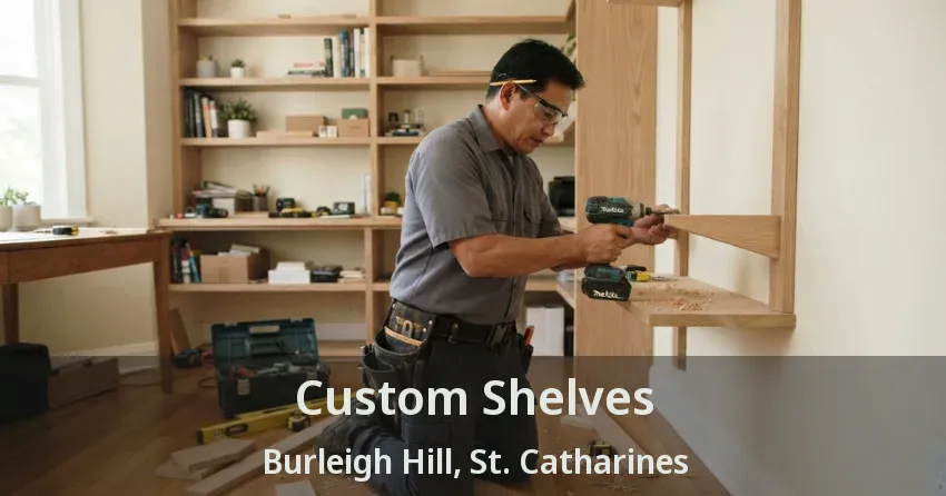 Custom Shelves Burleigh Hill, St. Catharines - ON