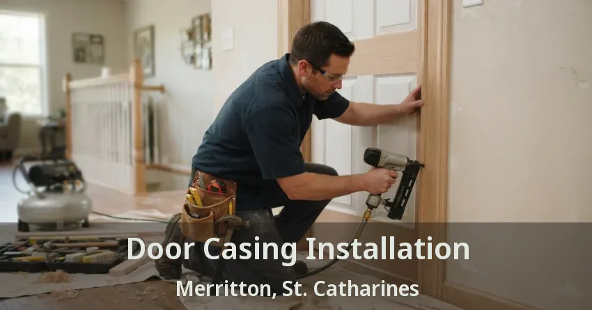 Door Casing Installation Merritton, St. Catharines - ON