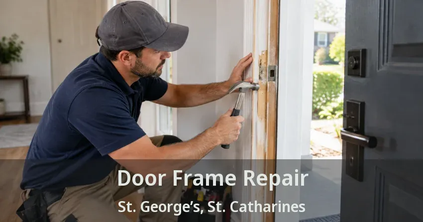 Door Frame Repair St. George’s, St. Catharines - ON