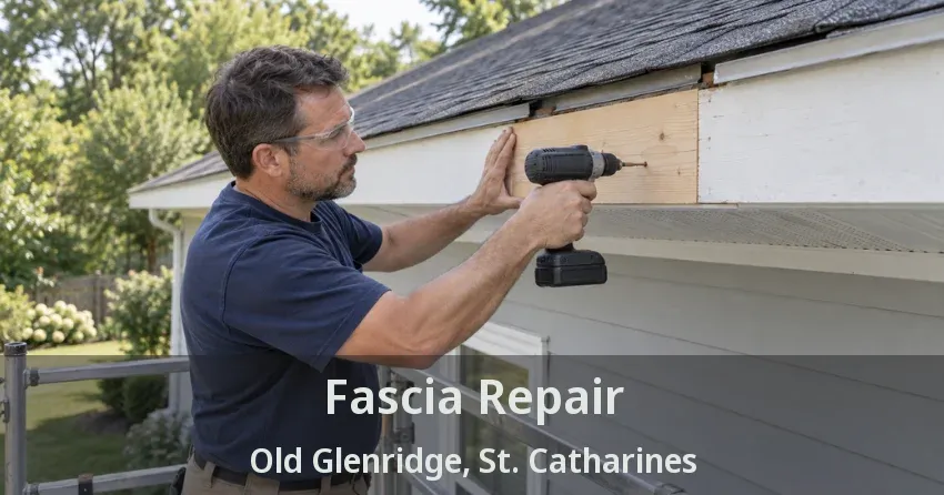 Fascia Repair Old Glenridge, St. Catharines - ON