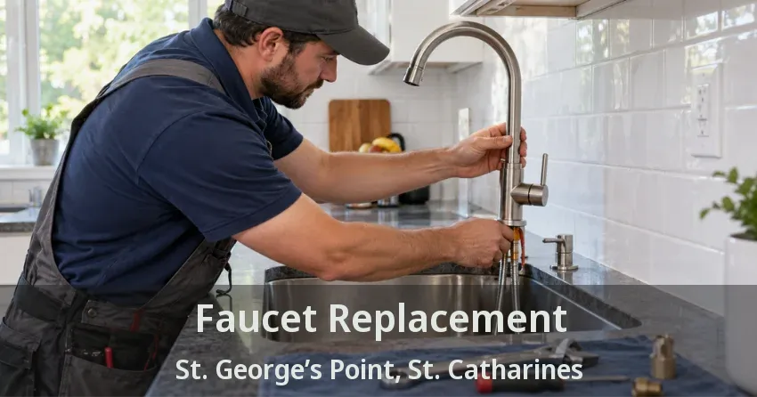 Faucet Replacement St. George’s Point, St. Catharines - ON