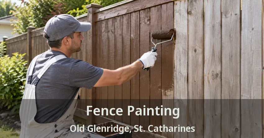 Fence Painting Old Glenridge, St. Catharines - ON