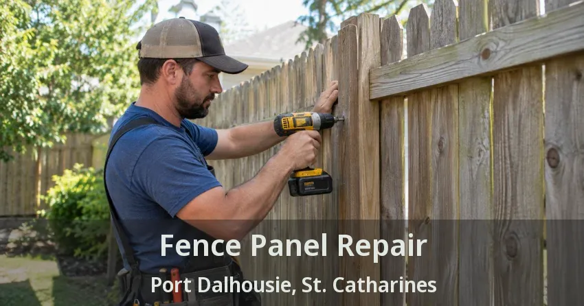 Fence Panel Repair Port Dalhousie, St. Catharines - ON