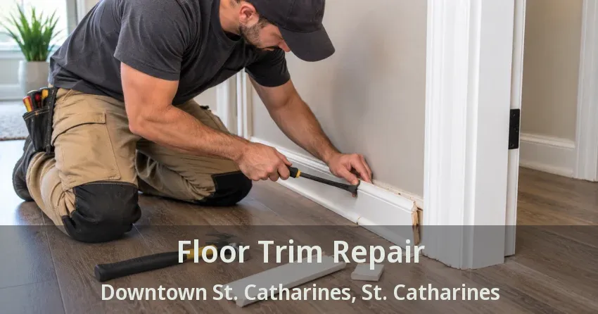 Floor Trim Repair Downtown St. Catharines, St. Catharines - ON