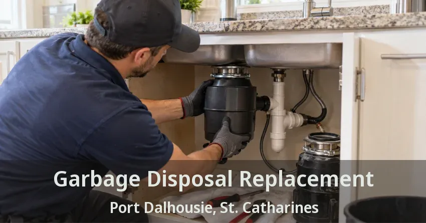 Garbage Disposal Replacement Port Dalhousie, St. Catharines - ON