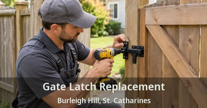 Gate Latch Replacement Burleigh Hill, St. Catharines - ON