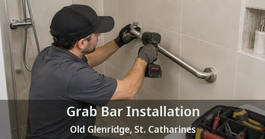 Grab Bar Installation Old Glenridge, St. Catharines - ON