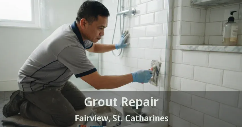 Grout Repair Fairview, St. Catharines - ON