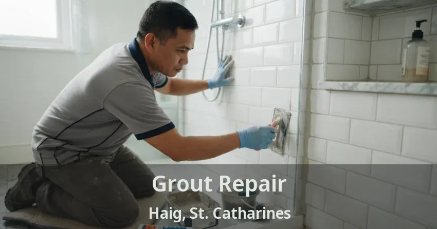 Grout Repair Haig, St. Catharines - ON
