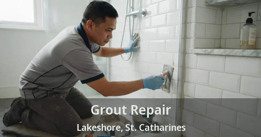 Grout Repair Lakeshore, St. Catharines - ON