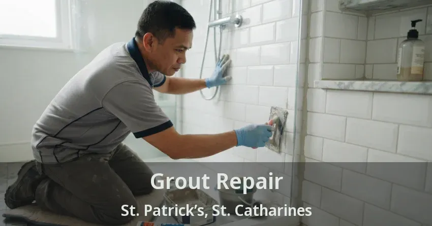 Grout Repair St. Patrick’s, St. Catharines - ON
