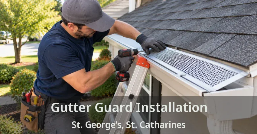Gutter Guard Installation St. George’s, St. Catharines - ON