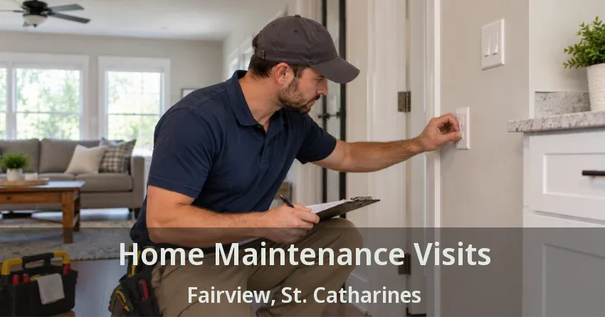 Home Maintenance Visits Fairview, St. Catharines - ON