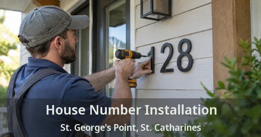 House Number Installation St. George’s Point, St. Catharines - ON