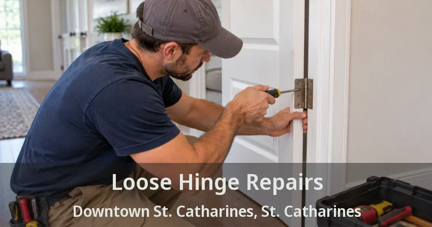 Loose Hinge Repairs Downtown St. Catharines, St. Catharines - ON