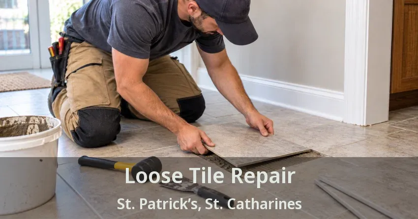 Loose Tile Repair St. Patrick’s, St. Catharines - ON