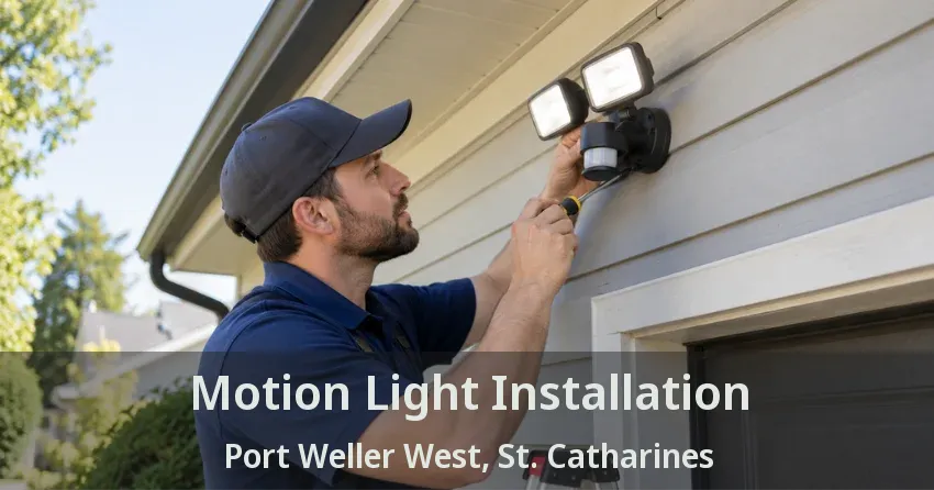 Motion Light Installation Port Weller West, St. Catharines - ON