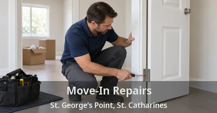 Move-In Repairs St. George’s Point, St. Catharines - ON