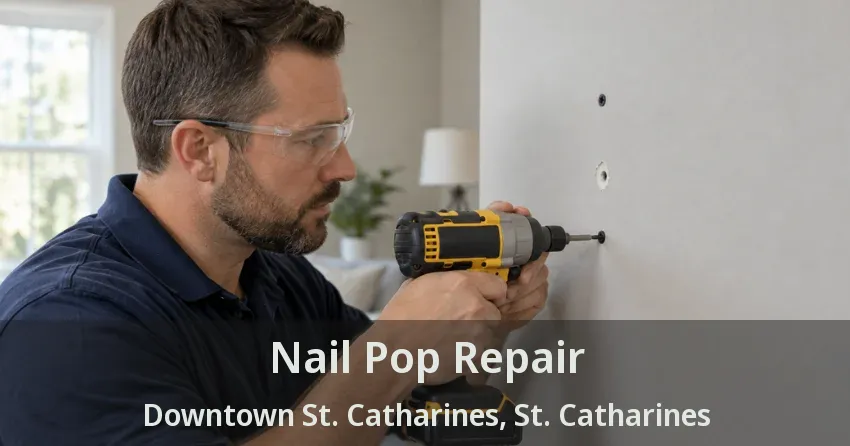 Nail Pop Repair Downtown St. Catharines, St. Catharines - ON