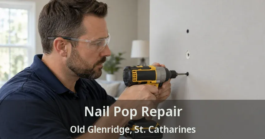 Nail Pop Repair Old Glenridge, St. Catharines - ON