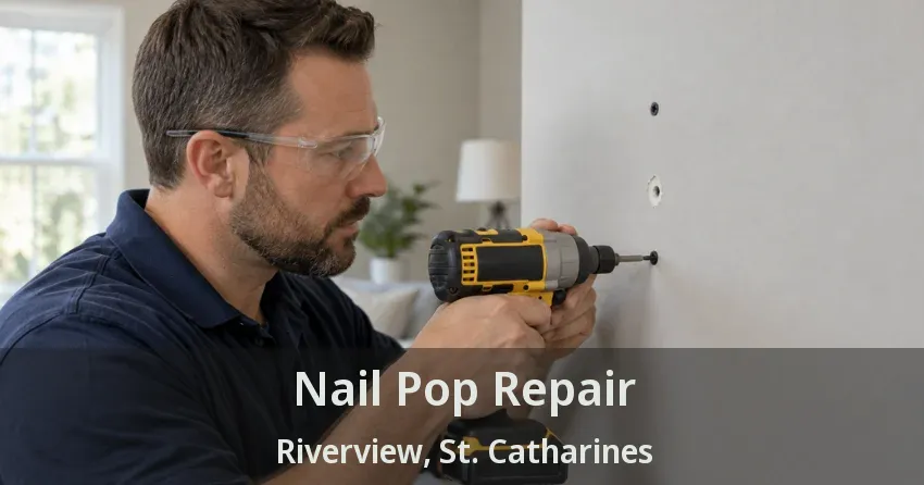 Nail Pop Repair Riverview, St. Catharines - ON