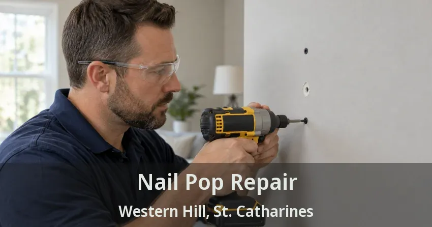 Nail Pop Repair Western Hill, St. Catharines - ON