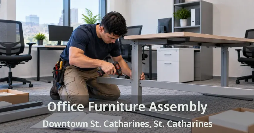 Office Furniture Assembly Downtown St. Catharines, St. Catharines - ON